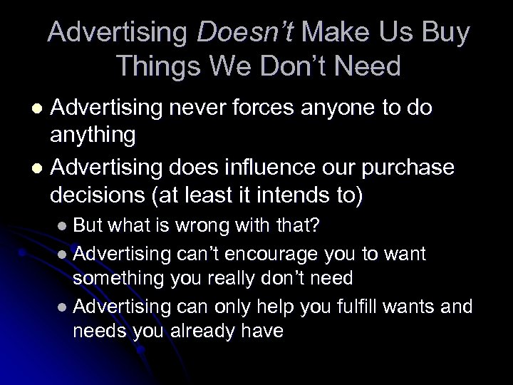Advertising Doesn’t Make Us Buy Things We Don’t Need Advertising never forces anyone to