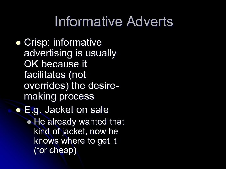 Informative Adverts Crisp: informative advertising is usually OK because it facilitates (not overrides) the