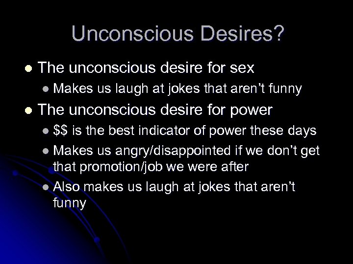 Unconscious Desires? l The unconscious desire for sex l Makes l us laugh at
