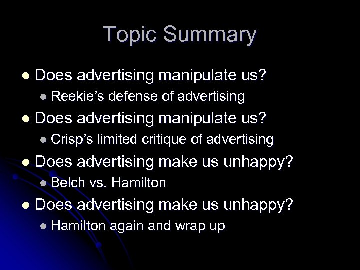 Topic Summary l Does advertising manipulate us? l Reekie’s l Does advertising manipulate us?