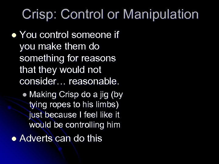Crisp: Control or Manipulation l You control someone if you make them do something