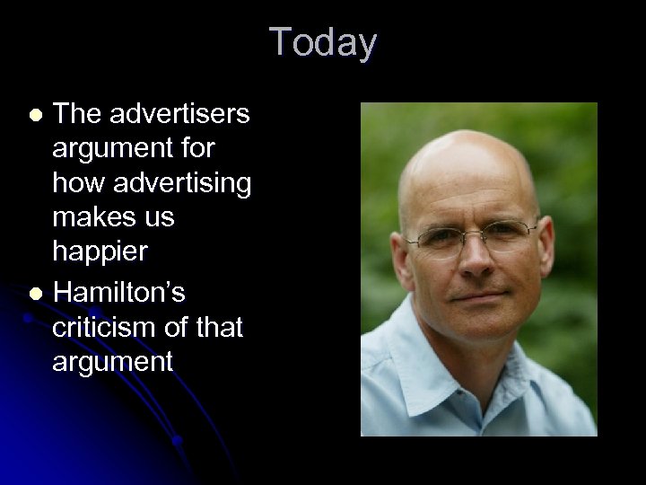 Today The advertisers argument for how advertising makes us happier l Hamilton’s criticism of