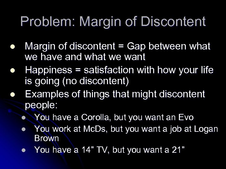 Problem: Margin of Discontent l l l Margin of discontent = Gap between what