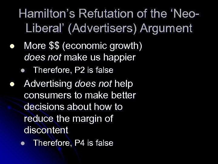 Hamilton’s Refutation of the ‘Neo. Liberal’ (Advertisers) Argument l More $$ (economic growth) does