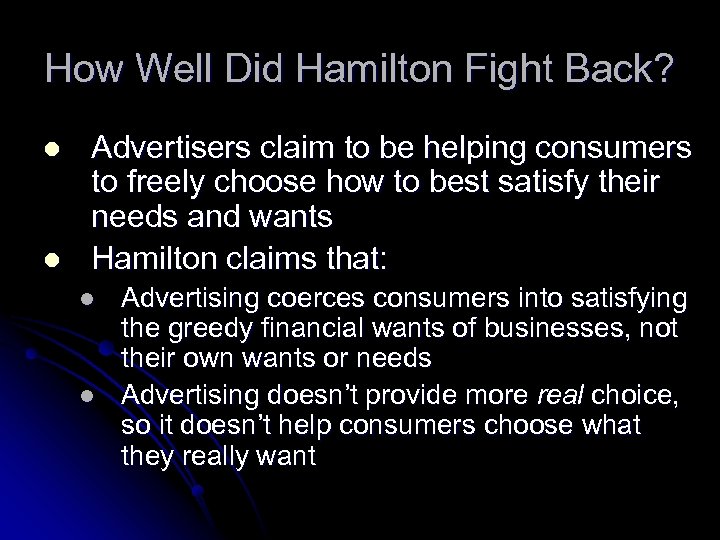 How Well Did Hamilton Fight Back? l l Advertisers claim to be helping consumers