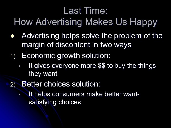 Last Time: How Advertising Makes Us Happy Advertising helps solve the problem of the