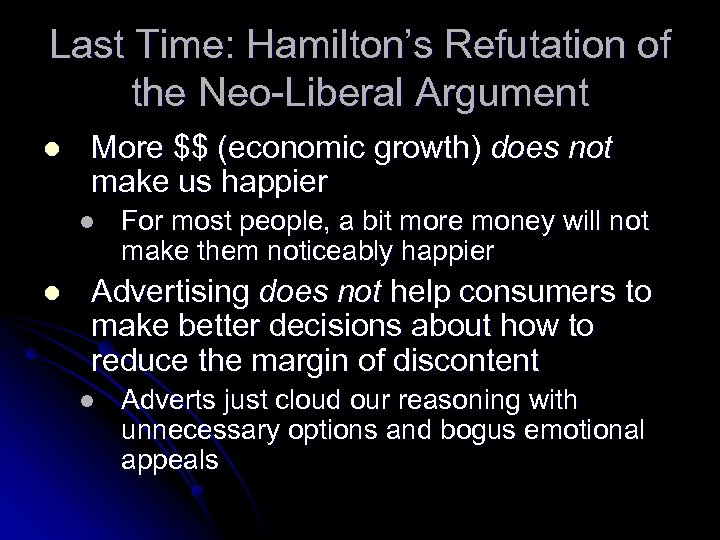 Last Time: Hamilton’s Refutation of the Neo-Liberal Argument l More $$ (economic growth) does