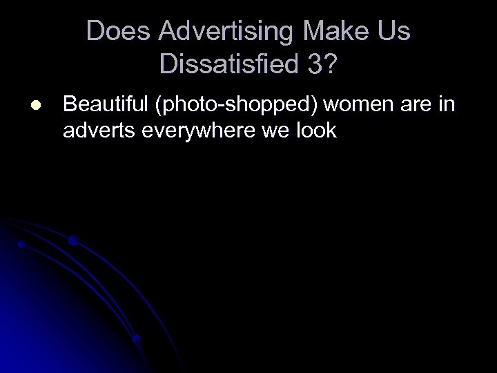 Does Advertising Make Us Dissatisfied 3? l Beautiful (photo-shopped) women are in adverts everywhere