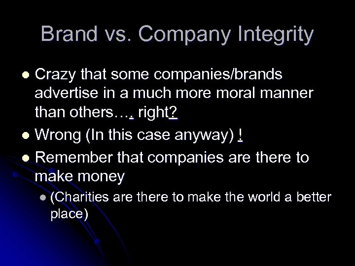 Brand vs. Company Integrity Crazy that some companies/brands advertise in a much more moral