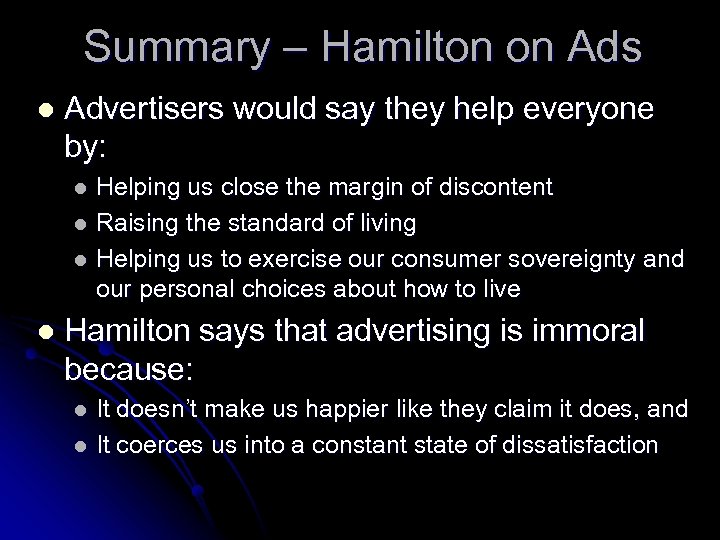 Summary – Hamilton on Ads l Advertisers would say they help everyone by: Helping