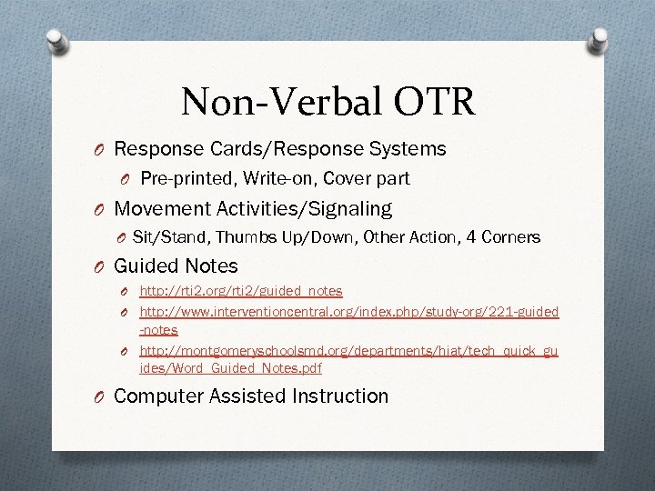 Non-Verbal OTR O Response Cards/Response Systems O Pre-printed, Write-on, Cover part O Movement Activities/Signaling