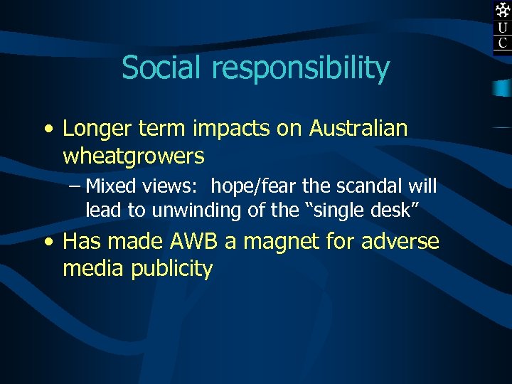 Social responsibility • Longer term impacts on Australian wheatgrowers – Mixed views: hope/fear the