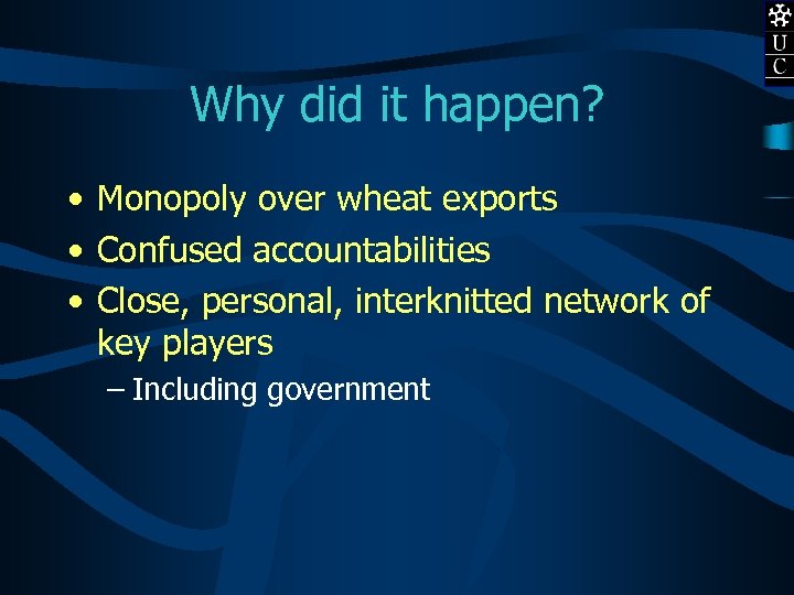 Why did it happen? • Monopoly over wheat exports • Confused accountabilities • Close,
