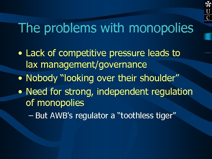 The problems with monopolies • Lack of competitive pressure leads to lax management/governance •