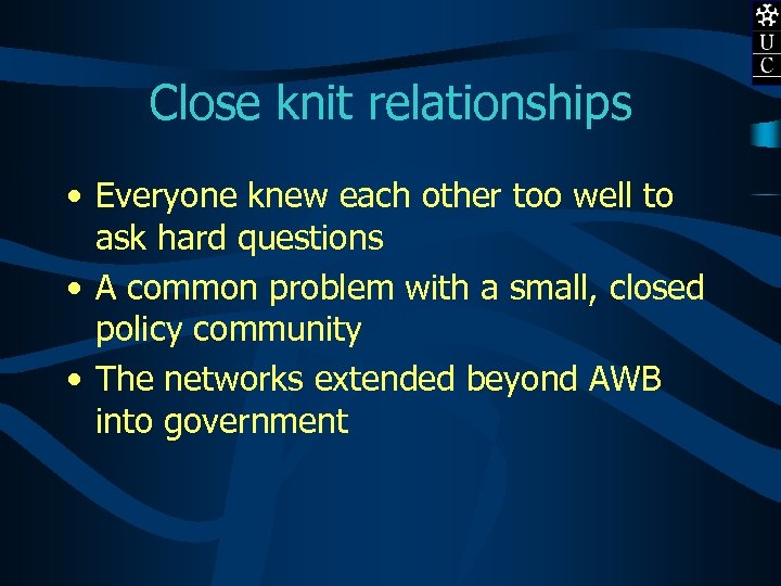 Close knit relationships • Everyone knew each other too well to ask hard questions
