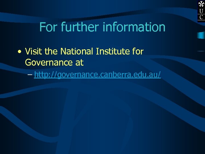 For further information • Visit the National Institute for Governance at – http: //governance.