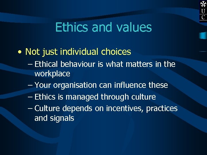 Ethics and values • Not just individual choices – Ethical behaviour is what matters