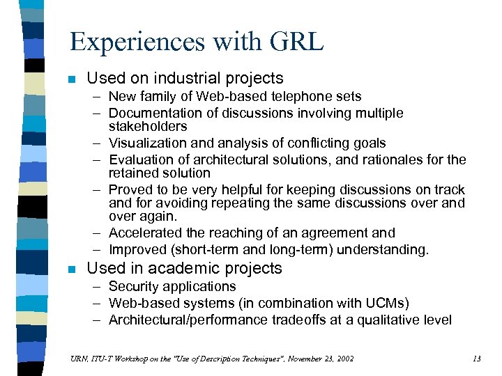 Experiences with GRL n Used on industrial projects – New family of Web-based telephone
