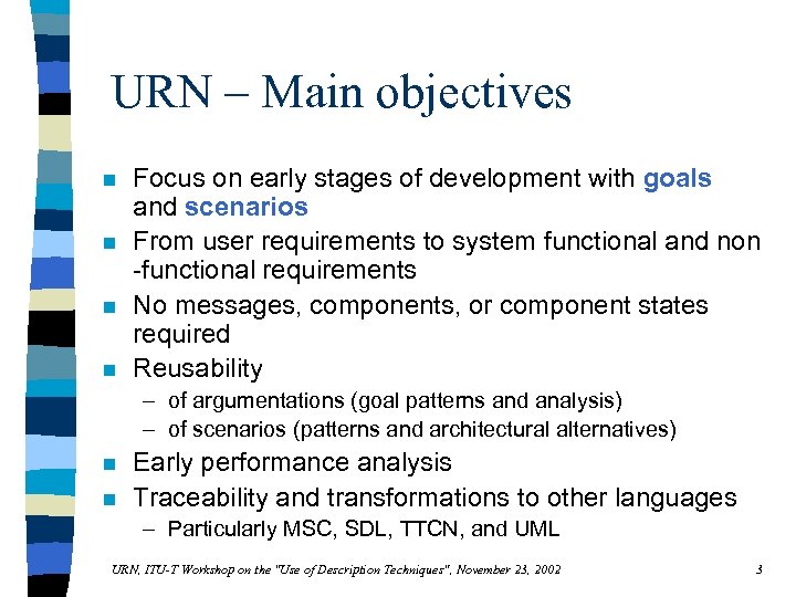 URN – Main objectives n n Focus on early stages of development with goals
