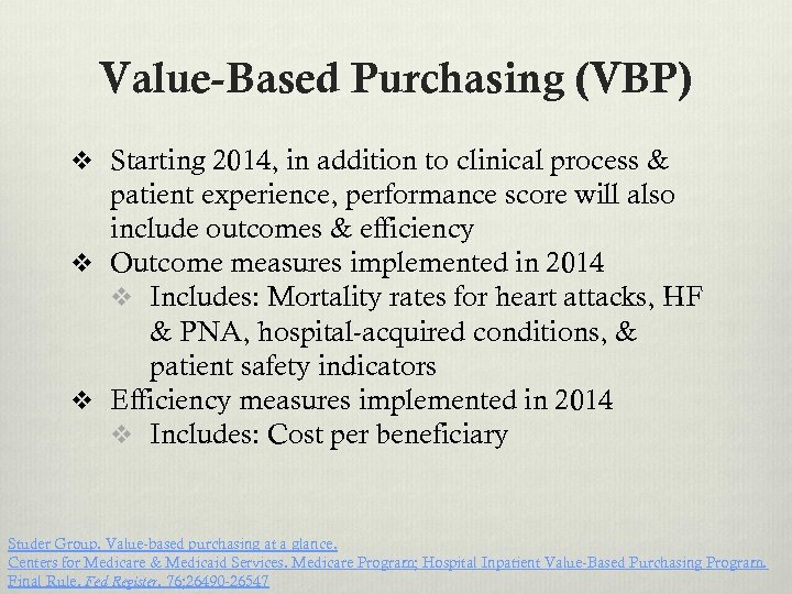 Value-Based Purchasing (VBP) v Starting 2014, in addition to clinical process & patient experience,