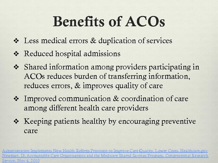 Benefits of ACOs v Less medical errors & duplication of services v Reduced hospital