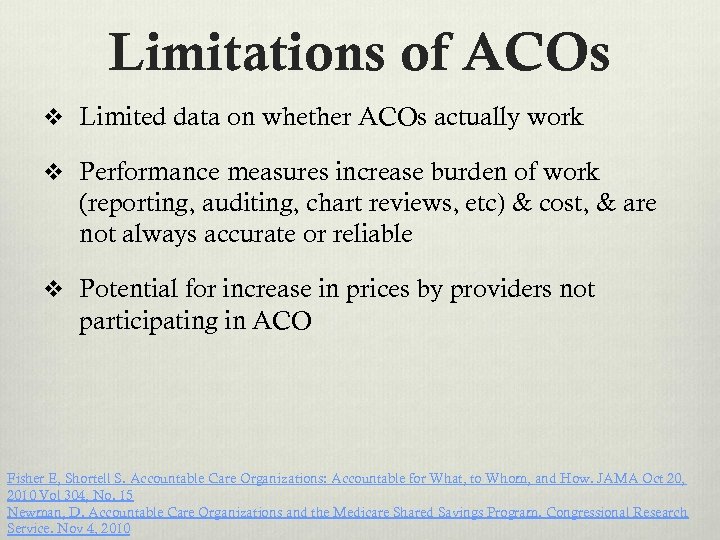 Limitations of ACOs v Limited data on whether ACOs actually work v Performance measures