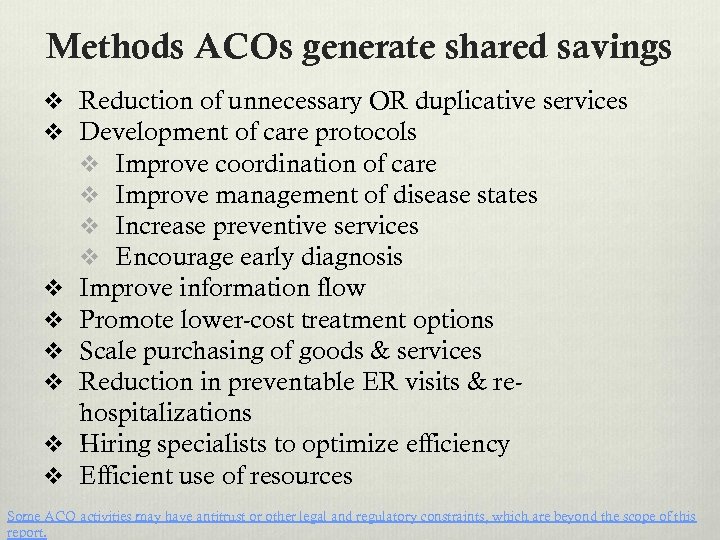 Methods ACOs generate shared savings v Reduction of unnecessary OR duplicative services v Development