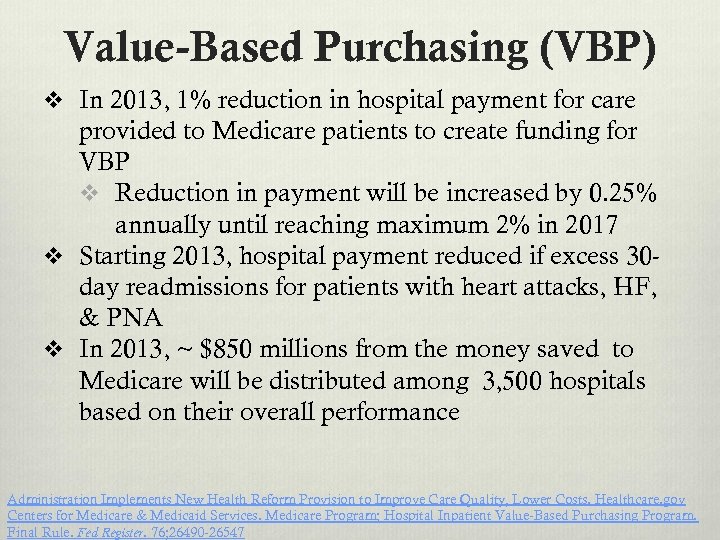Value-Based Purchasing (VBP) v In 2013, 1% reduction in hospital payment for care provided