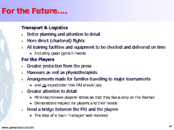 For the Future…. Transport & Logistics n Better planning and attention to detail n