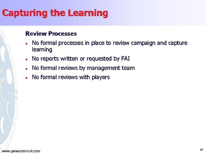 Capturing the Learning Review Processes n No formal processes in place to review campaign