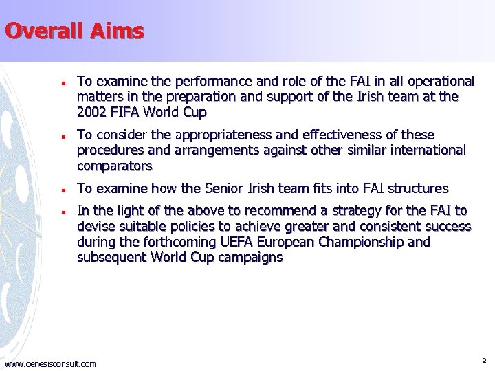 Overall Aims n n To examine the performance and role of the FAI in