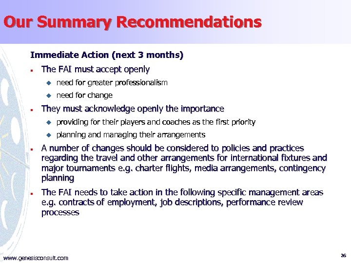 Our Summary Recommendations Immediate Action (next 3 months) n The FAI must accept openly