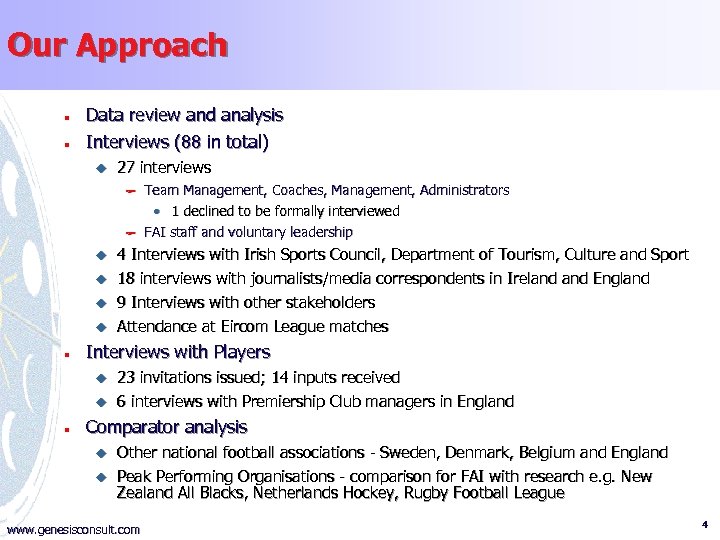 Our Approach n n Data review and analysis Interviews (88 in total) u 27