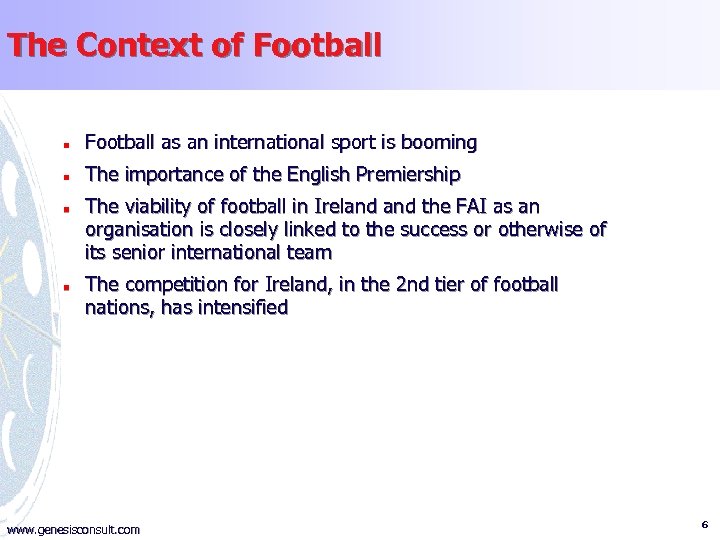 The Context of Football n Football as an international sport is booming n The