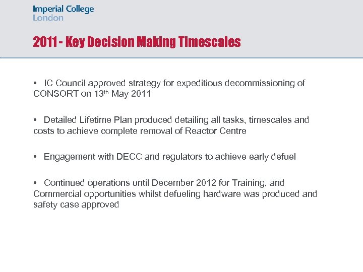 2011 - Key Decision Making Timescales • IC Council approved strategy for expeditious decommissioning