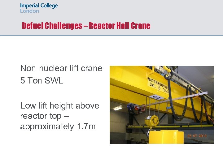 Defuel Challenges – Reactor Hall Crane Non-nuclear lift crane 5 Ton SWL Low lift