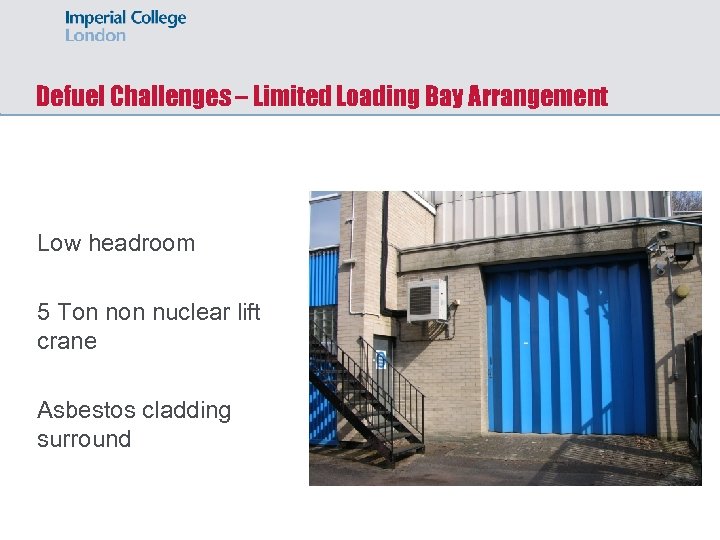 Defuel Challenges – Limited Loading Bay Arrangement Low headroom 5 Ton nuclear lift crane