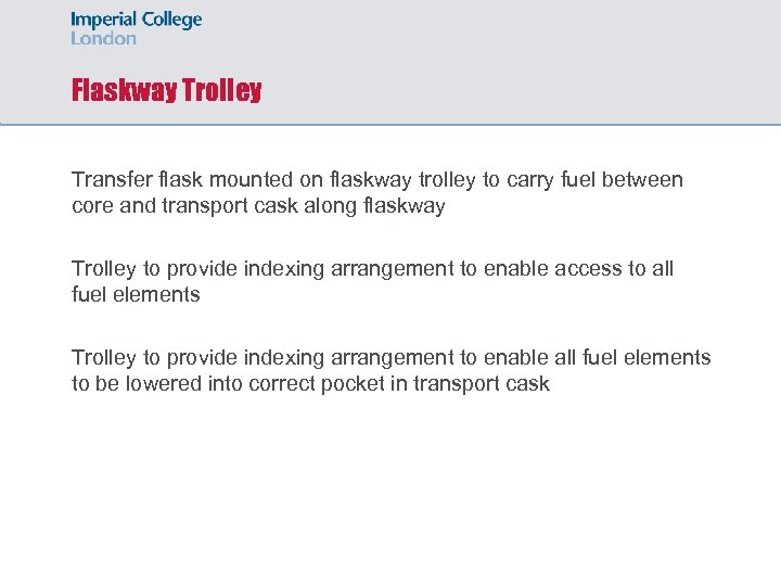 Flaskway Trolley Transfer flask mounted on flaskway trolley to carry fuel between core and