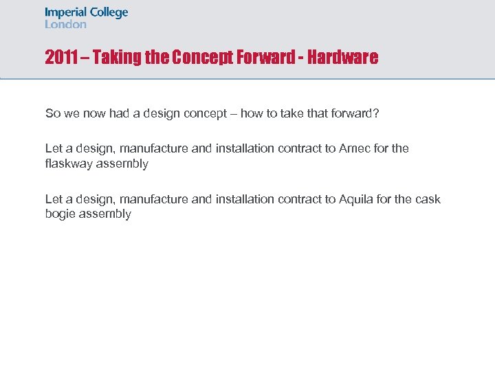 2011 – Taking the Concept Forward - Hardware So we now had a design