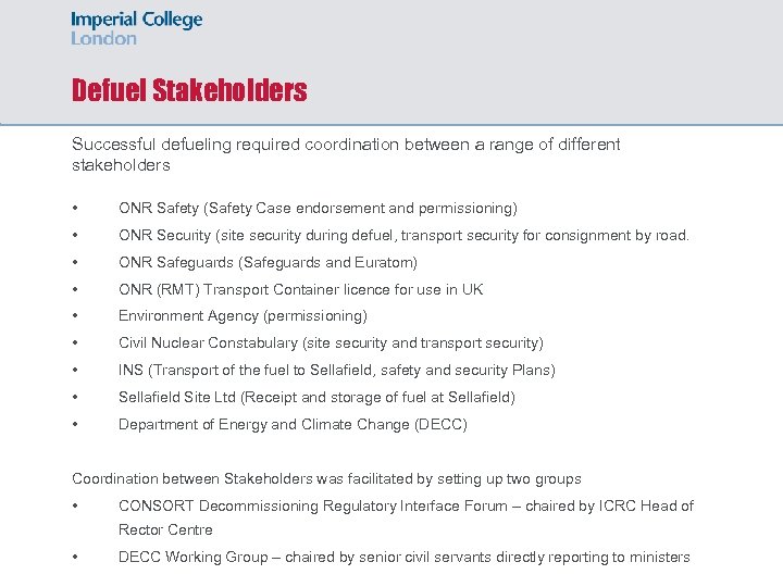 Defuel Stakeholders Successful defueling required coordination between a range of different stakeholders • ONR