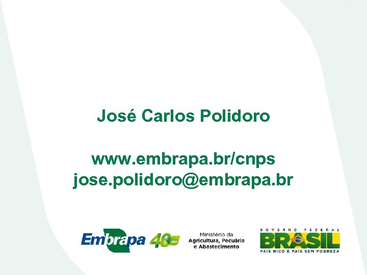 José Carlos Polidoro www. embrapa. br/cnps jose. polidoro@embrapa. br 