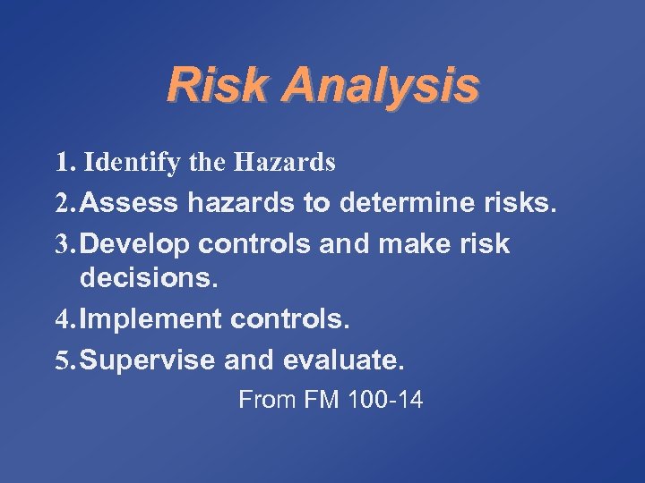 Risk Analysis 1. Identify the Hazards 2. Assess hazards to determine risks. 3. Develop