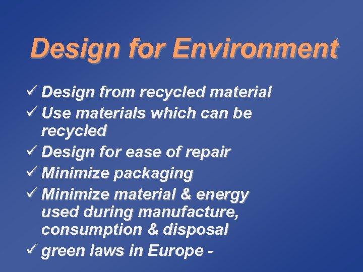 Design for Environment ü Design from recycled material ü Use materials which can be