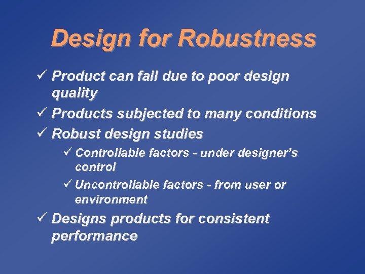 Design for Robustness ü Product can fail due to poor design quality ü Products