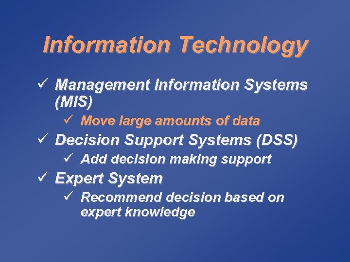 Information Technology ü Management Information Systems (MIS) ü Move large amounts of data ü