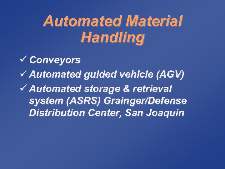 Automated Material Handling ü Conveyors ü Automated guided vehicle (AGV) ü Automated storage &