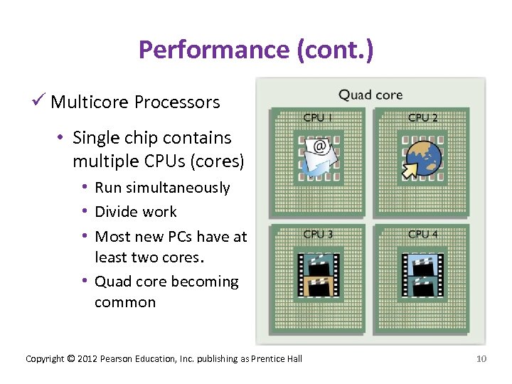 Performance (cont. ) ü Multicore Processors • Single chip contains multiple CPUs (cores) •