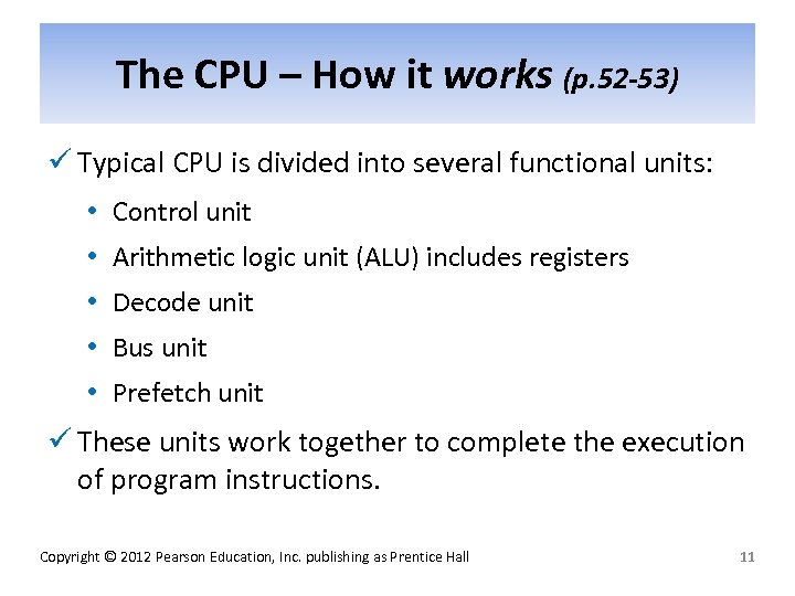 The CPU – How it works (p. 52 -53) ü Typical CPU is divided