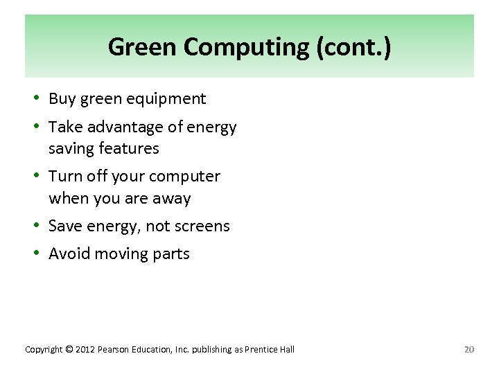 Green Computing (cont. ) • Buy green equipment • Take advantage of energy saving