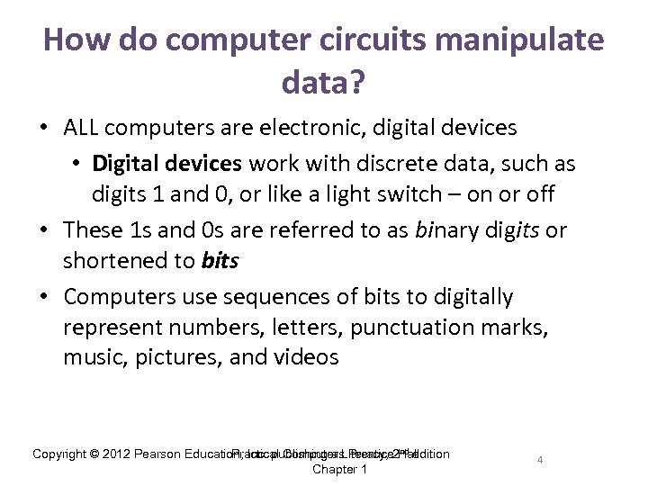 How do computer circuits manipulate data? • ALL computers are electronic, digital devices •